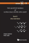 Quantum World Of Ultra-cold Atoms And Light, The - Book Iii: Ultra-cold Atoms - Book