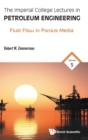 Imperial College Lectures In Petroleum Engineering, The - Volume 5: Fluid Flow In Porous Media - Book