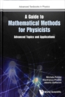 Guide To Mathematical Methods For Physicists, A: Advanced Topics And Applications - Book