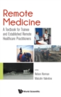 Remote Medicine: A Textbook For Trainee And Established Remote Healthcare Practitioners - Book
