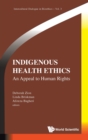 Indigenous Health Ethics: An Appeal To Human Rights - Book