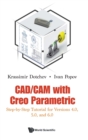 Cad/cam With Creo Parametric: Step-by-step Tutorial For Versions 4.0, 5.0, And 6.0 - Book