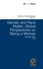 Gender and Race Matter : Global Perspectives on Being a Woman - Book