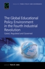 The Global Educational Policy Environment in the Fourth Industrial Revolution : Gated, Regulated and Governed - Book
