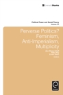 Perverse Politics? : Feminism, Anti-Imperialism, Multiplicity - Book