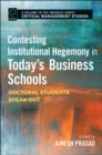 Contesting Institutional Hegemony in Today’s Business Schools : Doctoral Students Speak Out - Book