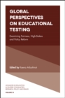 Global Perspectives on Educational Testing : Examining Fairness, High-Stakes and Policy Reform - Book