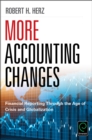 More Accounting Changes : Financial Reporting through the Age of Crisis and Globalization - Book
