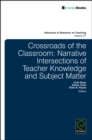 Crossroads of the Classroom : Narrative Intersections of Teacher Knowledge and Subject Matter - Book