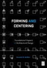 Forming and Centering : Foundational Aspects of Architectural Design - eBook