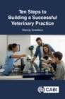 Ten Steps to Building a Successful Veterinary Practice - Book