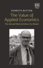 Value of Applied Economics : The Life and Work of Arthur (A.J.) Brown - eBook
