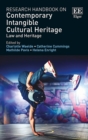 Research Handbook on Contemporary Intangible Cultural Heritage : Law and Heritage - Book
