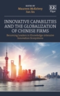 Innovative Capabilities and the Globalization of Chinese Firms : Becoming Leaders in Knowledge-intensive Innovation Ecosystems - eBook