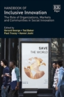 Handbook of Inclusive Innovation - The Role of Organizations, Markets and Communities in Social Innovation - Book