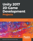 Unity 2017 2D Game Development Projects : Create three interactive and engaging 2D games with Unity 2017 - Book