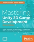 Mastering Unity 2D Game Development - - Book