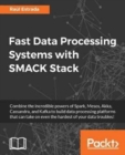 Fast Data Processing Systems with SMACK Stack - Book