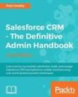 Salesforce CRM - The Definitive Admin Handbook - Fourth Edition - Book
