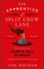 The Apprentice of Split Crow Lane : The Story of the Carr's Hill Murder - eBook