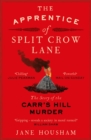 The Apprentice of Split Crow Lane : The Story of the Carr's Hill Murder - Book