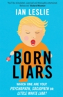 Born Liars : We All Do It But Which One Are You - Psychopath, Sociopath or Little White Liar? - Book