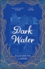 Dark Water : Longlisted for the Walter Scott Prize for Historical Fiction - Book