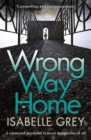 Wrong Way Home : A cold-case crime thriller you won't be able to put down - Book