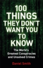 100 Things They Don't Want You To Know : Conspiracies, mysteries and unsolved crimes - Book