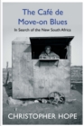 The Cafe de Move-on Blues : In Search of the New South Africa - Book