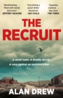 The Recruit : 'Everything a great thriller should be' Lee Child - Book