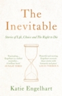 The Inevitable : Dispatches on the Right to Die - eBook