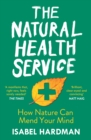 The Natural Health Service : How Nature Can Mend Your Mind - Book
