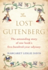 The Lost Gutenberg : The Astounding Story of One Book's Five-Hundred-Year Odyssey - Book