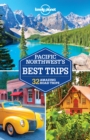 Lonely Planet Pacific Northwest's Best Trips - eBook
