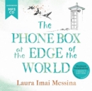The Phone Box at the Edge of the World : The most moving, unforgettable book of 2021, inspired by true events - Book