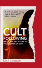 Cult Following : My escape and return to the Children of God - Book