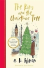 The King and the Christmas Tree : A heartwarming story and beautiful festive gift for young and old alike - Book