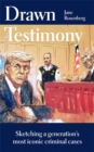 Drawn Testimony : Sketching a generation’s most iconic criminal cases - Book