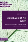 Criminalising the Client : Institutional Change, Gendered Ideas and Feminist Strategies - Book
