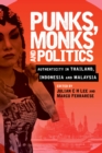Punks, Monks and Politics : Authenticity in Thailand, Indonesia and Malaysia - Book