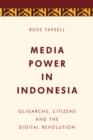 Media Power in Indonesia : Oligarchs, Citizens and the Digital Revolution - Book