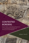 Contested Borders : Queer Politics and Cultural Translation in Contemporary Francophone Writing from the Maghreb - Book