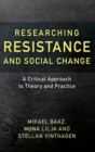 Researching Resistance and Social Change : A Critical Approach to Theory and Practice - Book