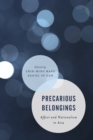 Precarious Belongings : Affect and Nationalism in Asia - Book
