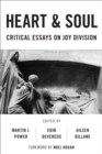 Heart And Soul : Critical Essays On Joy Division - Book