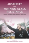 Austerity and Working-Class Resistance : Survival, Disruption and Creation in Hard Times - Book