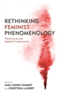 Rethinking Feminist Phenomenology : Theoretical and Applied Perspectives - Book