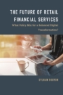 The Future of Retail Financial Services : What Policy Mix For a Balanced Digital Transformation? - Book