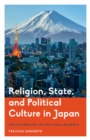Religion, State, and Political Culture in Japan : Implications for the Post-Secular World - Book